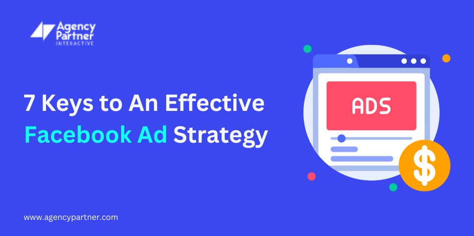 7 Keys to An Effective Facebook Ad Strategy