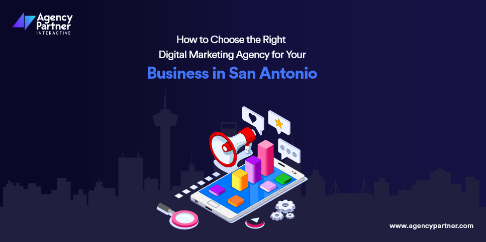 Finding the Perfect Fit: How to Choose a Digital Marketing Agency in San Antonio
