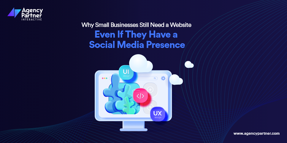 Why Small Businesses Still Need a Website – Even If They Have a Social Media Presence