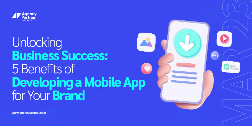 Unlocking Business Success: 5 Benefits of Developing a Mobile App for Your Brand