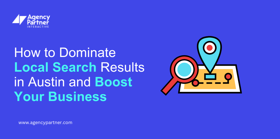 How to Dominate Local Search Results in Austin and Boost Your Business