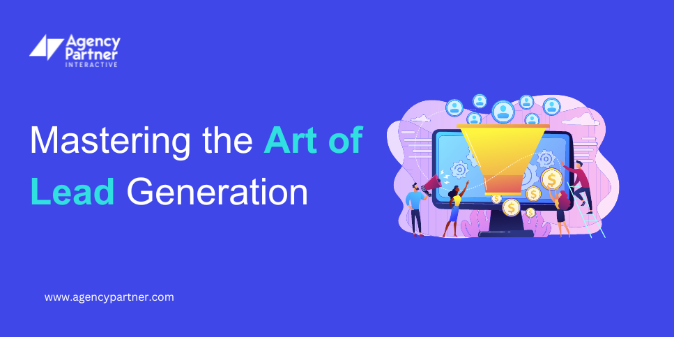 Mastering the Art of Lead Generation: Strategies for B2B Businesses