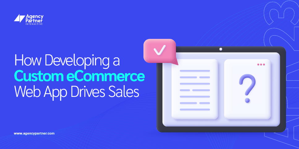 How Developing a Custom Ecommerce Web App Drives Sales