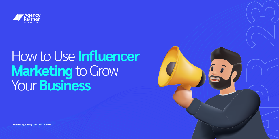 How to Use Influencer Marketing to Grow Your Business