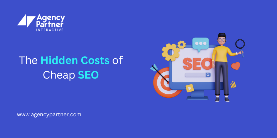 The Hidden Costs of Cheap SEO: Why it Can Do More Harm Than Good