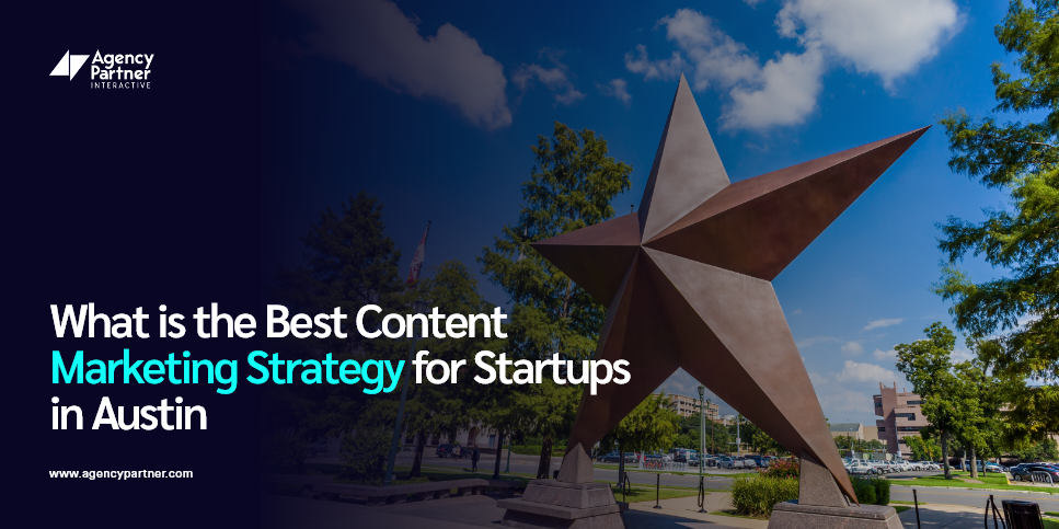 What’s the Best Content Marketing Strategy for Startups in Austin?