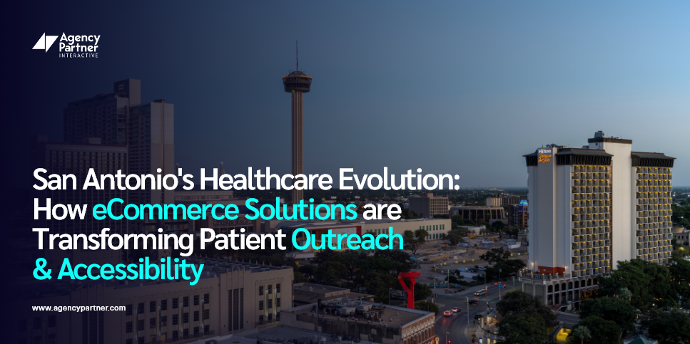 San Antonio’s Healthcare Evolution: How eCommerce Solutions are Transforming Patient Outreach & Accessibility
