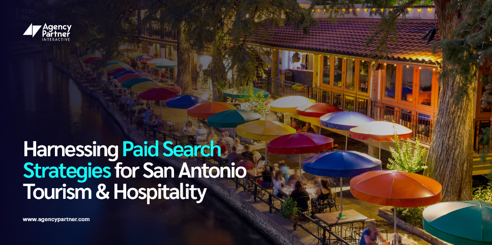 Harnessing Paid Search Strategies for San Antonio Tourism & Hospitality