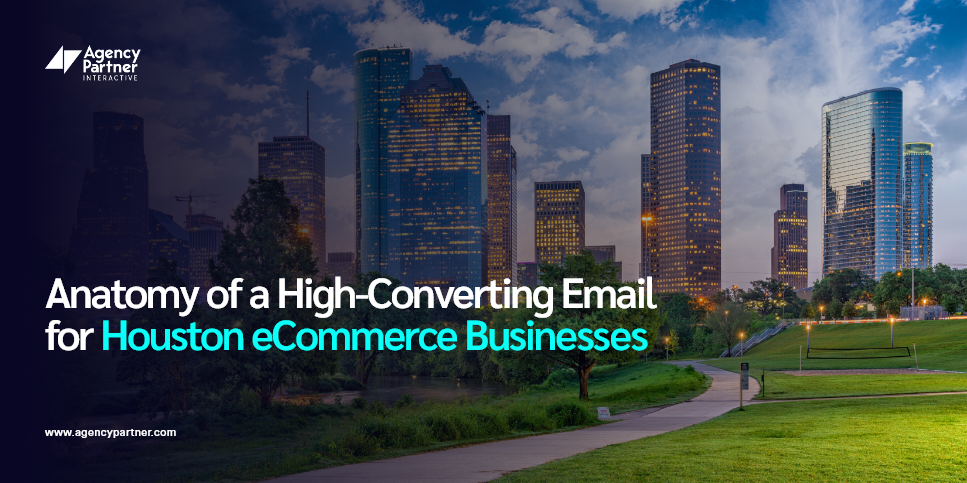 Anatomy of a High-Converting Email for Houston eCommerce Businesses