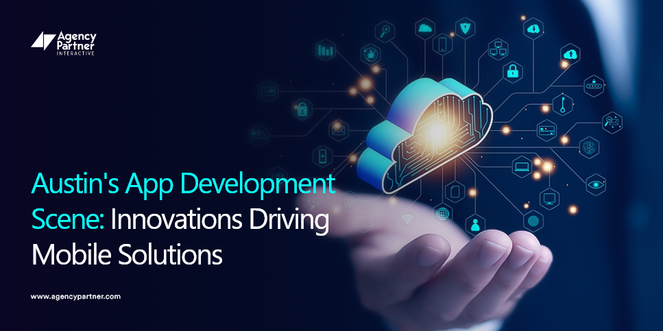 Austin’s App Development Scene: Innovations Driving Mobile Solutions