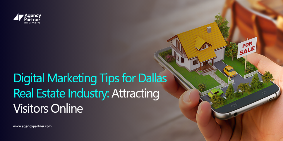 Digital Marketing Tips for Dallas Real Estate Industry: Attracting Visitors Online