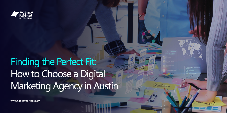 Finding the Perfect Fit: How to Choose a Digital Marketing Agency in Austin