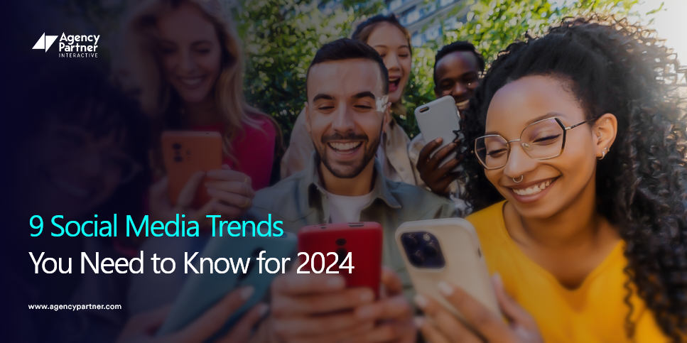 9 Social Media Trends You Need to Know for 2024