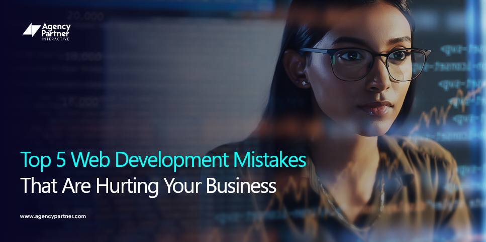 Top 5 Web Design & Development Mistakes That May Hurt Your Business