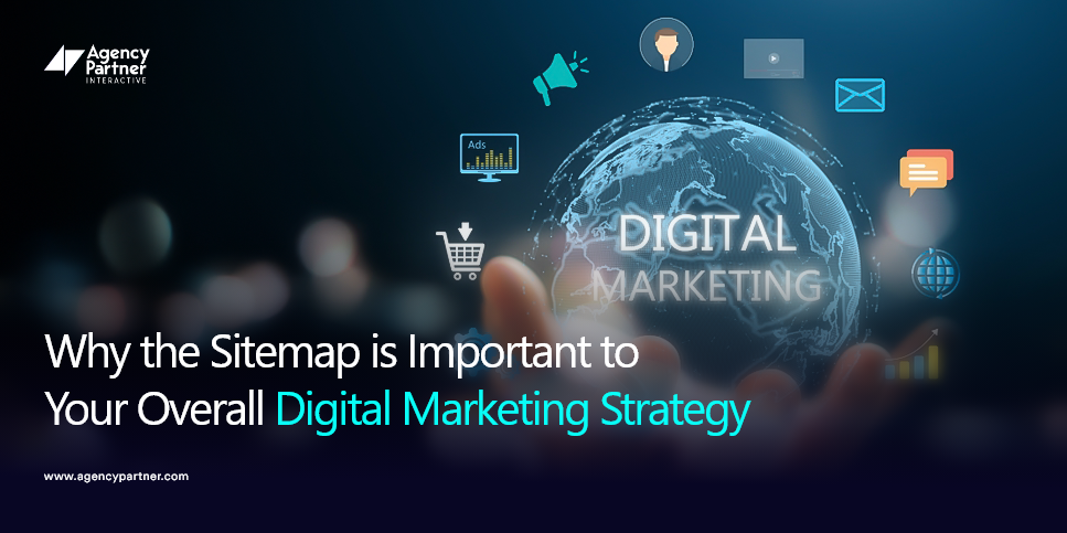 Why the Sitemap is Important to Your Overall Digital Marketing Strategy