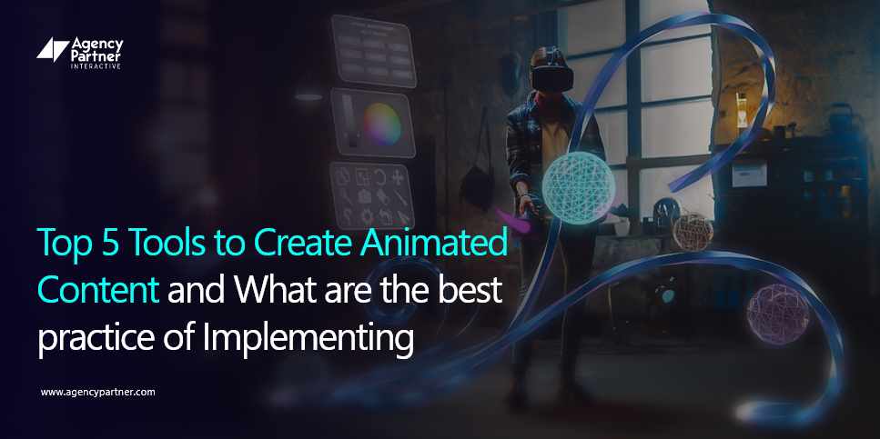 Top 5 Tools to Create Animated Content and What are the Best Practice of Implementing