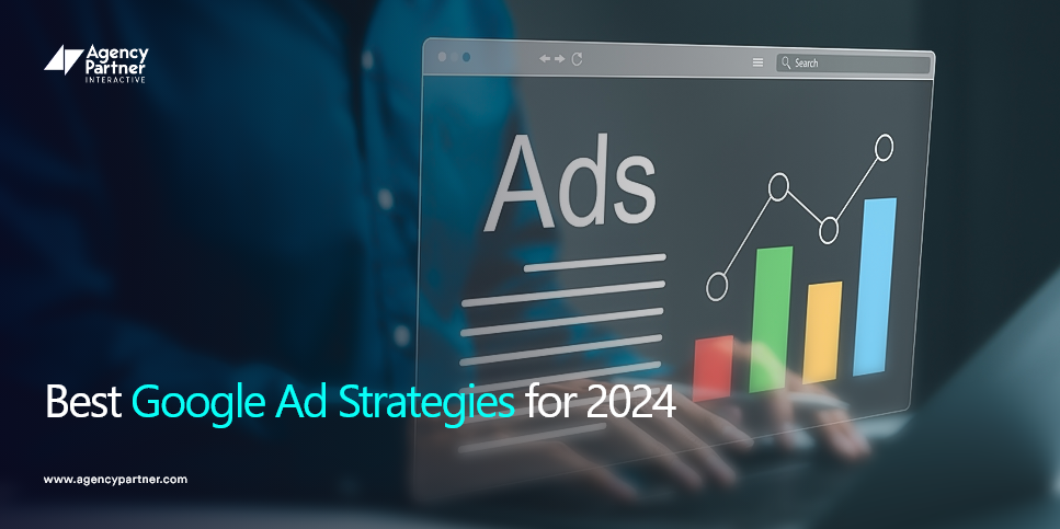 Best Google Ad Strategies for 2024