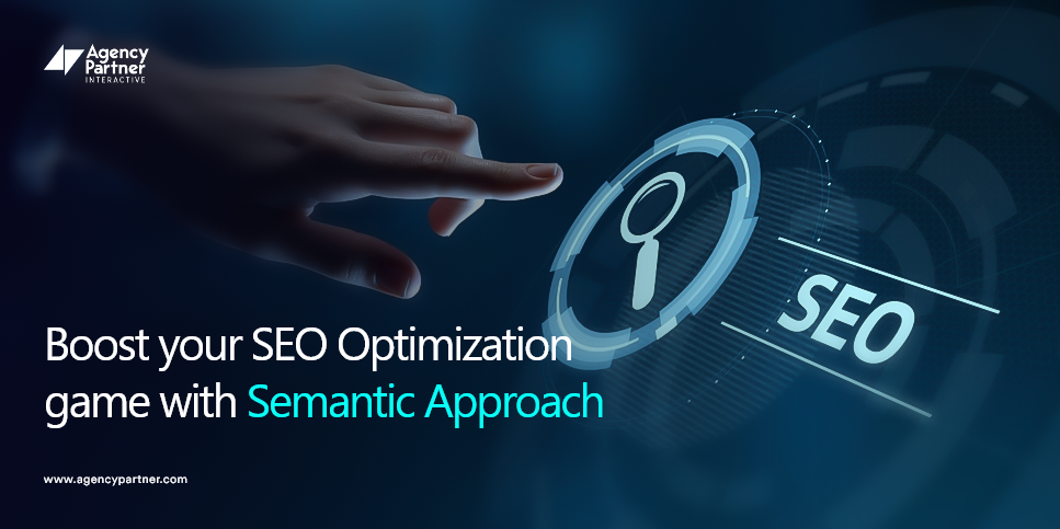 Boost Your SEO Optimization Game in 2025 with a Semantic Approach
