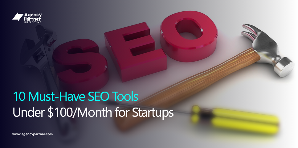 10 Must-Have SEO Tools Under $100/Month for Startups