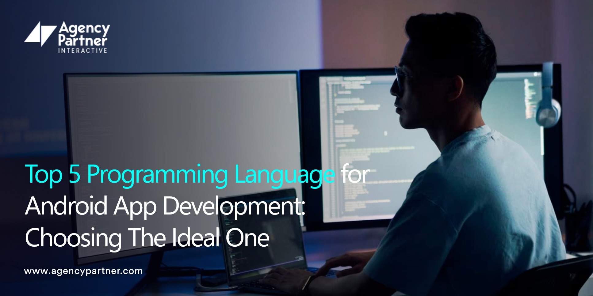 Top 5 Programming Languages for Android App Development: Choosing The Ideal One