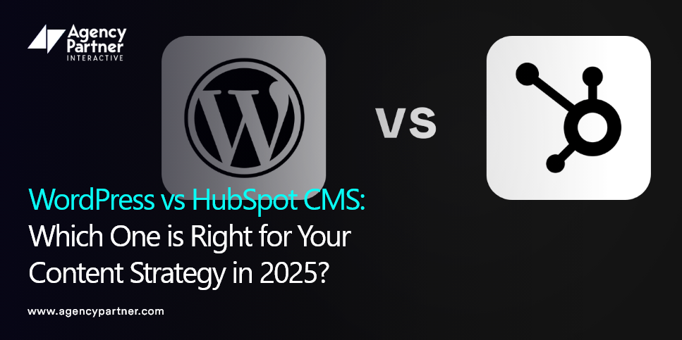 WordPress vs HubSpot CMS: Which One is Right for Your Content Strategy in 2025?