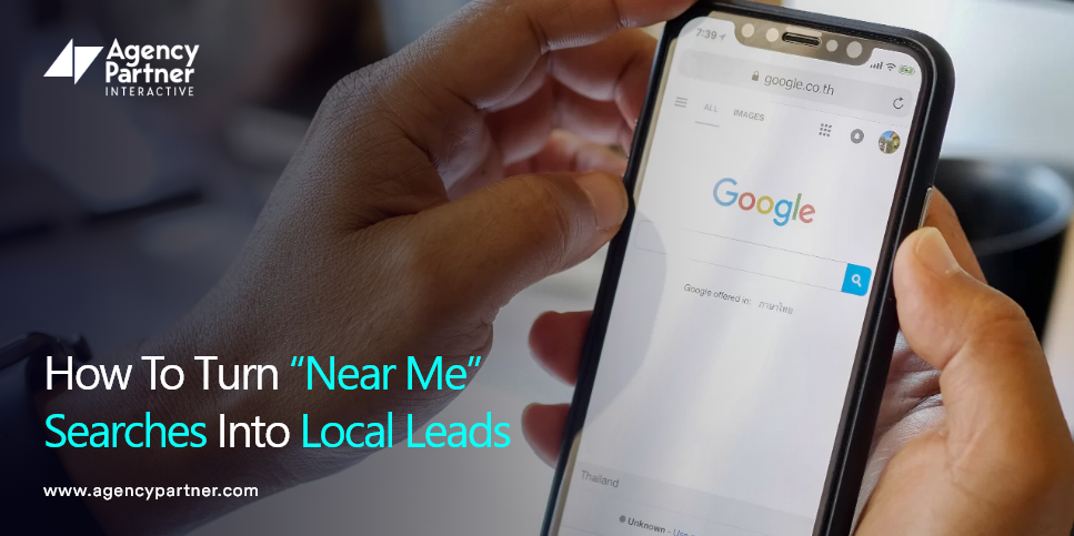 How To Turn “Near Me” Searches Into Local Leads