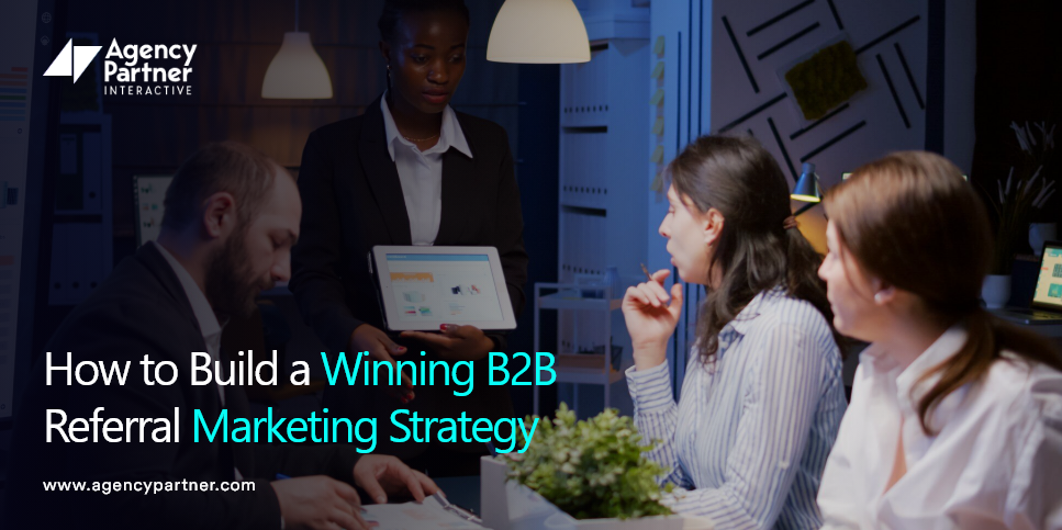 How to Build a Winning B2B Referral Marketing Strategy