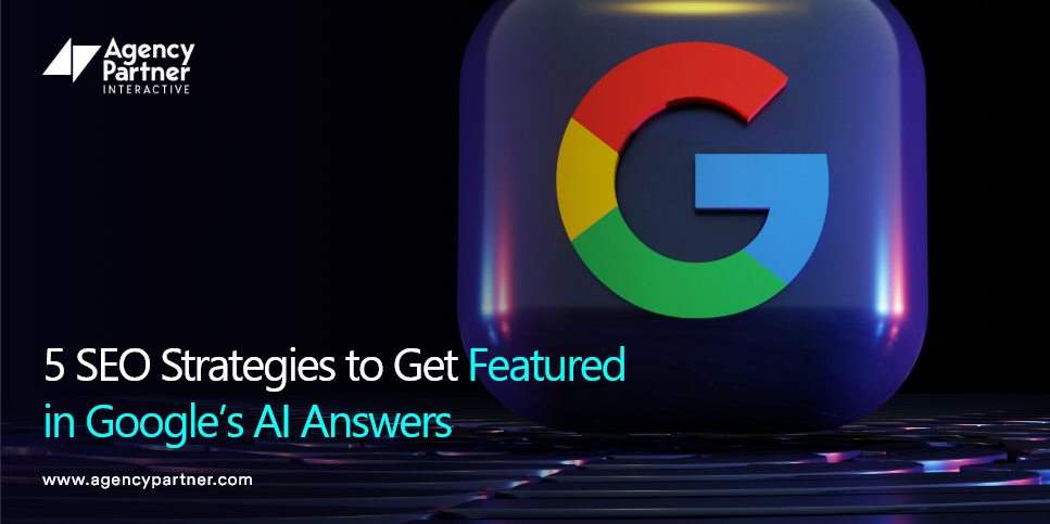 5 SEO Strategies to Get Featured in Google’s AI Answers