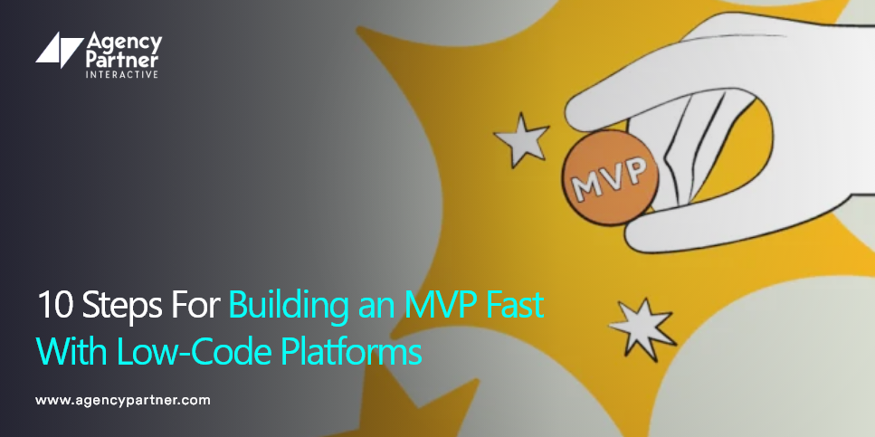 10 Steps For Building an MVP Fast With Low-Code Platforms