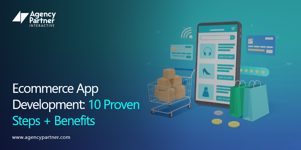 Ecommerce App Development: 10 Proven Steps + Benefits