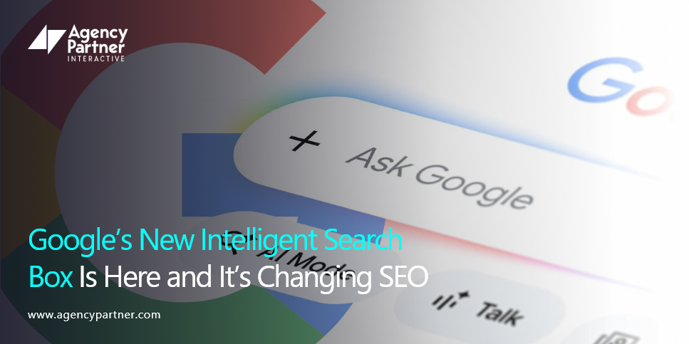 Google’s New Intelligent Search Box Is Here and It’s Changing SEO